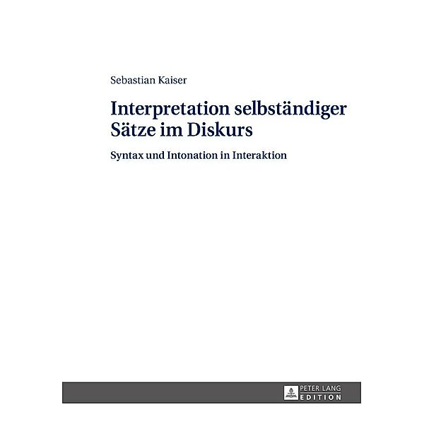 Interpretation selbstaendiger Saetze im Diskurs, Kaiser Sebastian Kaiser
