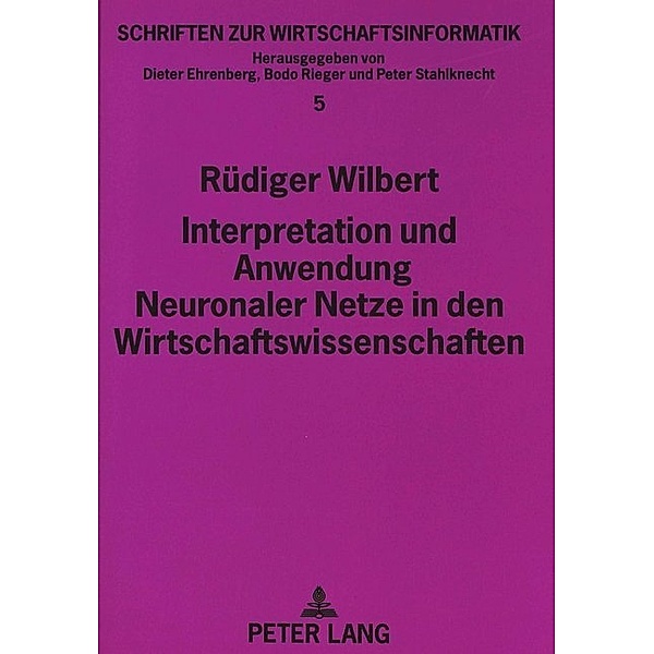 Interpretation und Anwendung Neuronaler Netze in den Wirtschaftswissenschaften, Rüdiger Wilbert