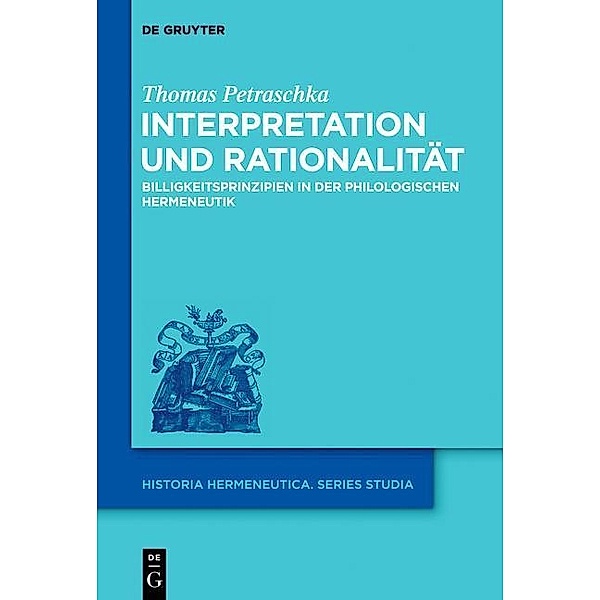 Interpretation und Rationalität / Historia Hermeneutica Series Studia Bd.11, Thomas Petraschka
