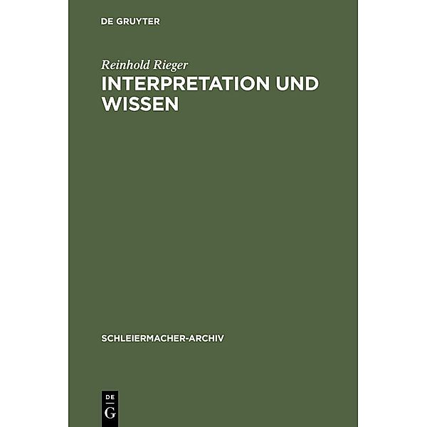 Interpretation und Wissen / Schleiermacher-Archiv Bd.6, Reinhold Rieger