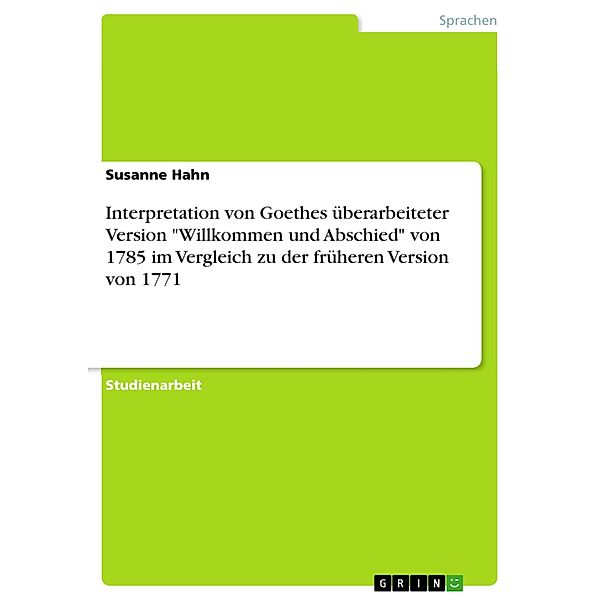 Interpretation von Goethes überarbeiteter Version Willkommen und Abschied von 1785 im Vergleich zu der früheren Version von 1771, Susanne Hahn