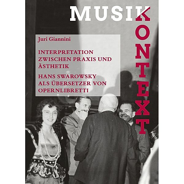 Interpretation zwischen Praxis und Ästhetik. Hans Swarowsky als Übersetzer von Opernlibretti / Musikkontext Bd.13, Juri Giannini