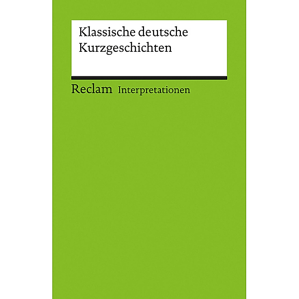 Interpretationen. Klassische deutsche Kurzgeschichten
