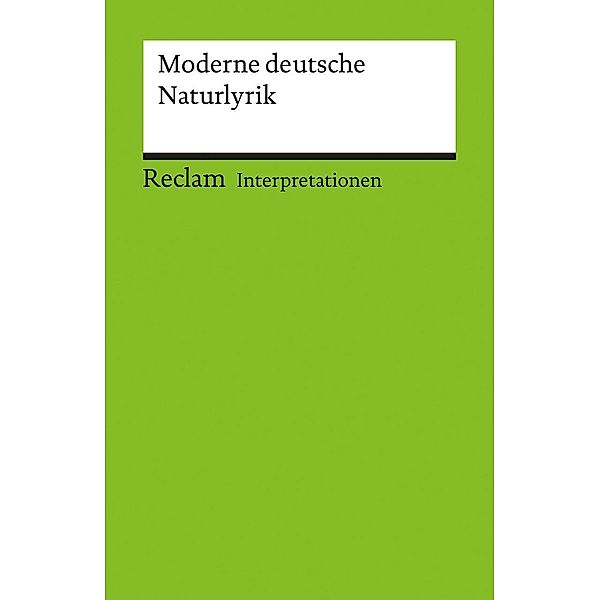 Interpretationen: Moderne Deutsche Naturlyrik