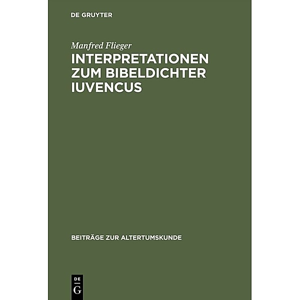 Interpretationen zum Bibeldichter Iuvencus, Manfred Flieger
