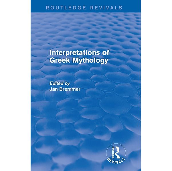 Interpretations of Greek Mythology (Routledge Revivals), Jan N. Bremmer