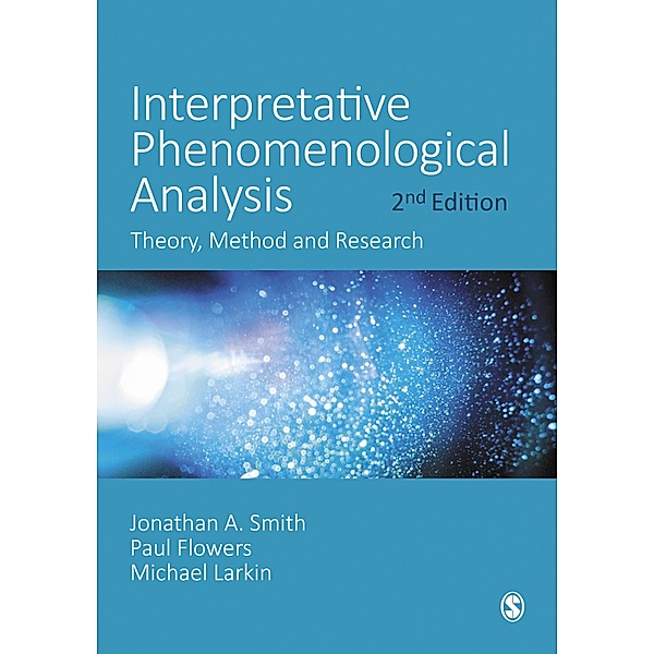 Interpretative Phenomenological Analysis, Jonathan A. Smith, Paul Flowers, Michael Larkin