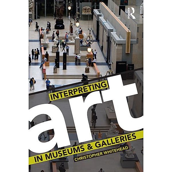 Interpreting Art in Museums and Galleries, Christopher Whitehead