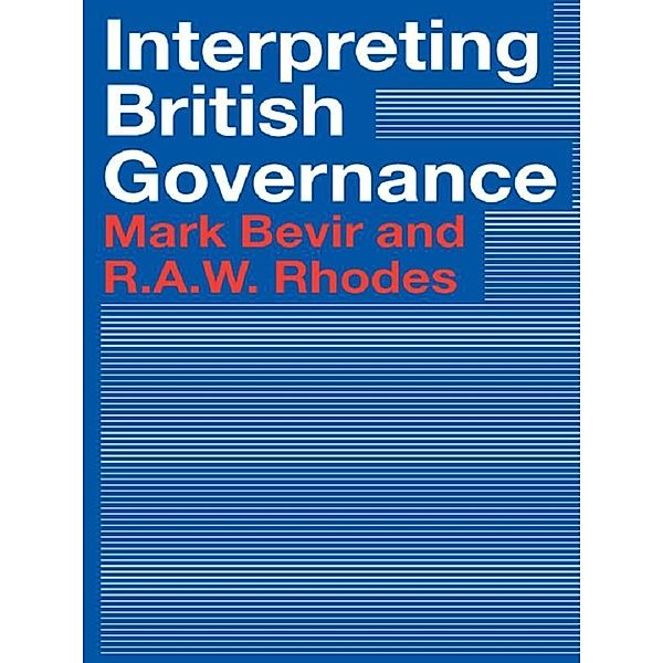 Interpreting British Governance, Mark Bevir, Rod Rhodes