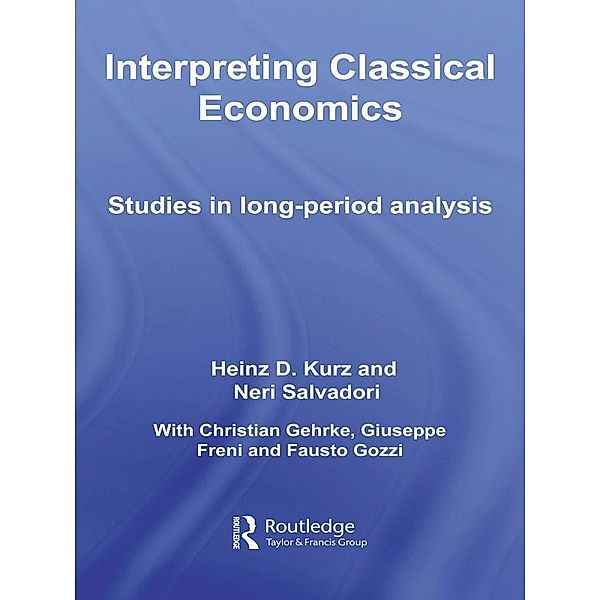 Interpreting Classical Economics, Heinz Kurz, Neri Salvadori