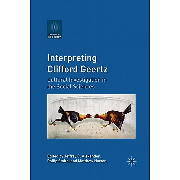 Interpreting Clifford Geertz / Cultural Sociology, Jeffrey C. Alexander, Philip Smith