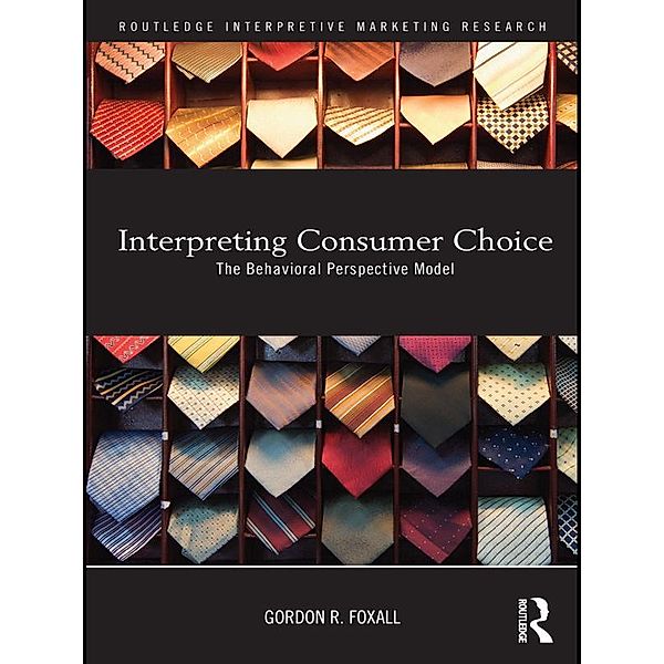 Interpreting Consumer Choice, Gordon Foxall