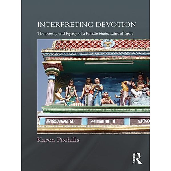 Interpreting Devotion / Routledge Hindu Studies Series, Karen Pechilis