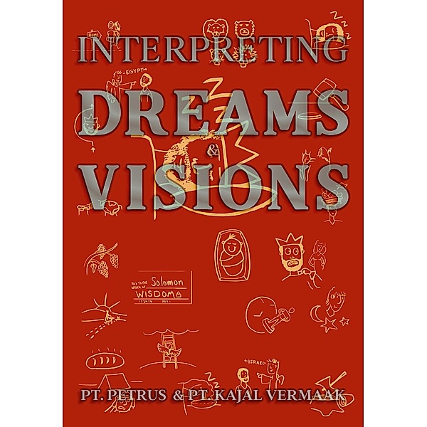Interpreting Dreams & Visions (Dreams & Visions Interpretation, #1) / Dreams & Visions Interpretation, Petrus Vermaak