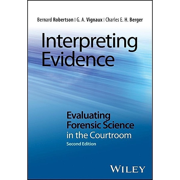 Interpreting Evidence, Bernard Robertson, G. A. Vignaux, Charles E. H. Berger
