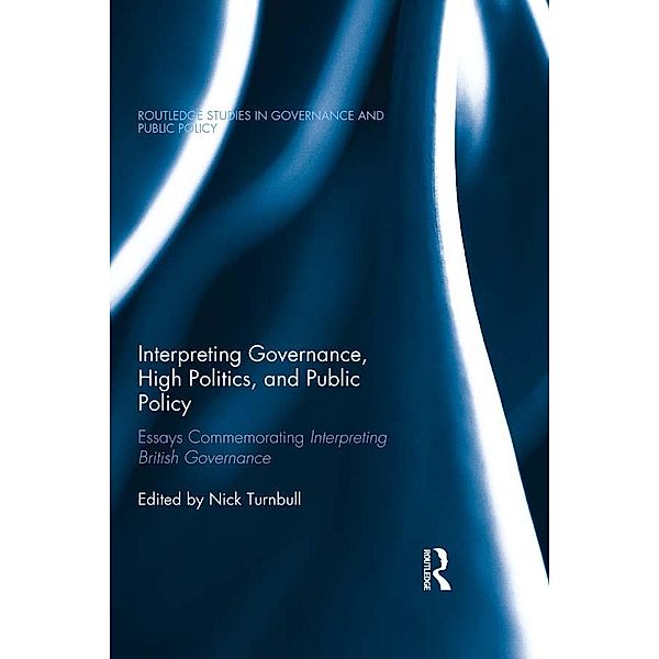 Interpreting Governance, High Politics, and Public Policy / Routledge Studies in Governance and Public Policy