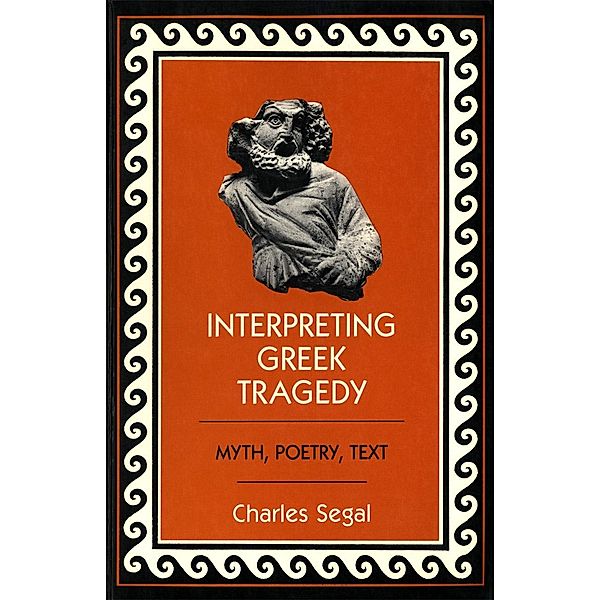 Interpreting Greek Tragedy, Charles Segal