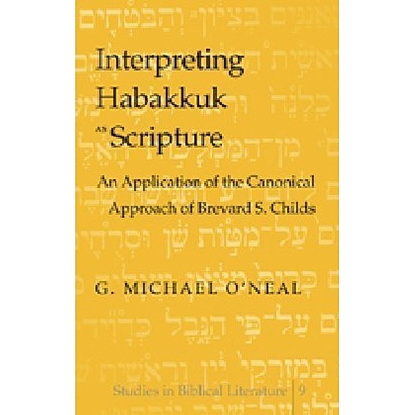 Interpreting Habakkuk as Scripture, G. Michael O'Neal
