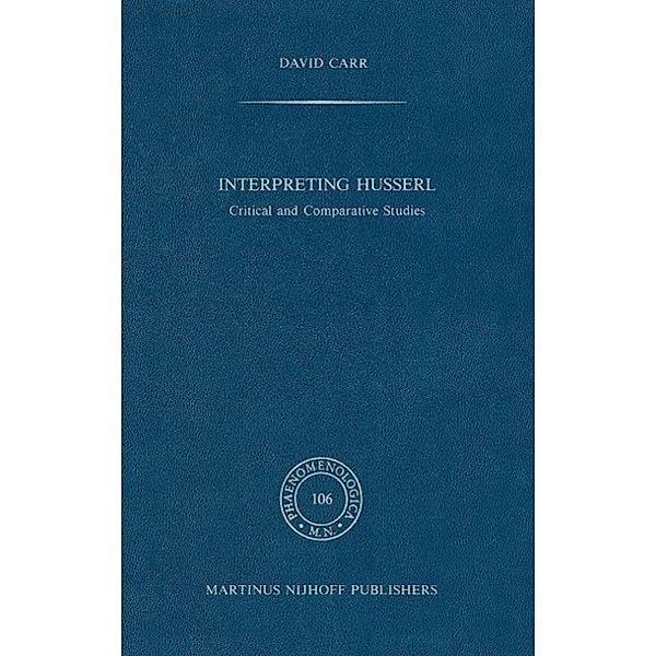 Interpreting Husserl / Phaenomenologica Bd.106, David Carr