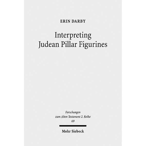 Interpreting Judean Pillar Figurines, Erin Darby