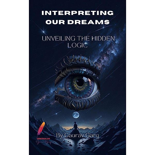 Interpreting Our Dreams: Unveiling the Hidden Logic, Gaurav Garg