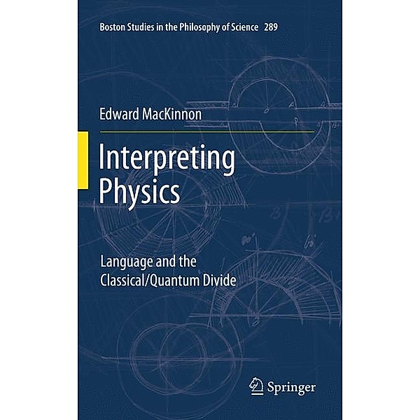 Interpreting Physics, Edward MacKinnon