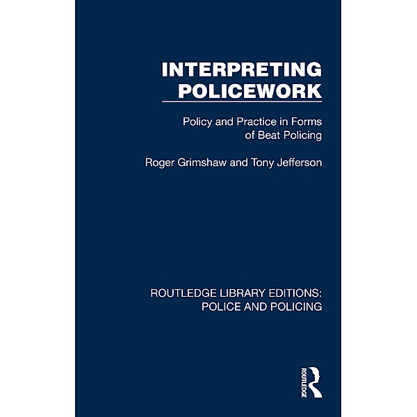 Interpreting Policework, Roger Grimshaw, Tony Jefferson