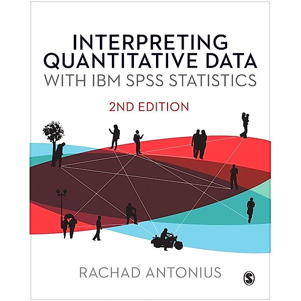 Interpreting Quantitative Data with IBM SPSS Statistics, Rachad Antonius