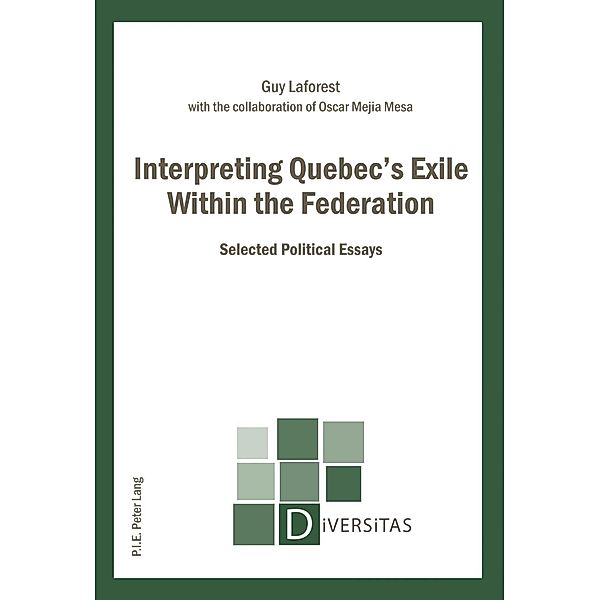 Interpreting Quebec's Exile Within the Federation, Guy Laforest