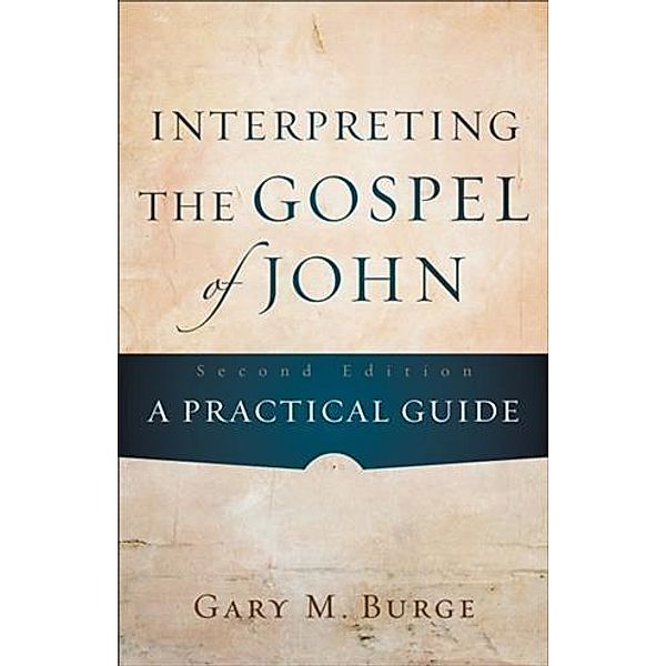 Interpreting the Gospel of John, Gary M. Burge