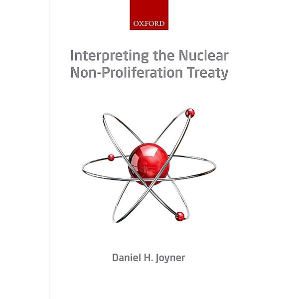 Interpreting the Nuclear Non-Proliferation Treaty, Daniel H. Joyner