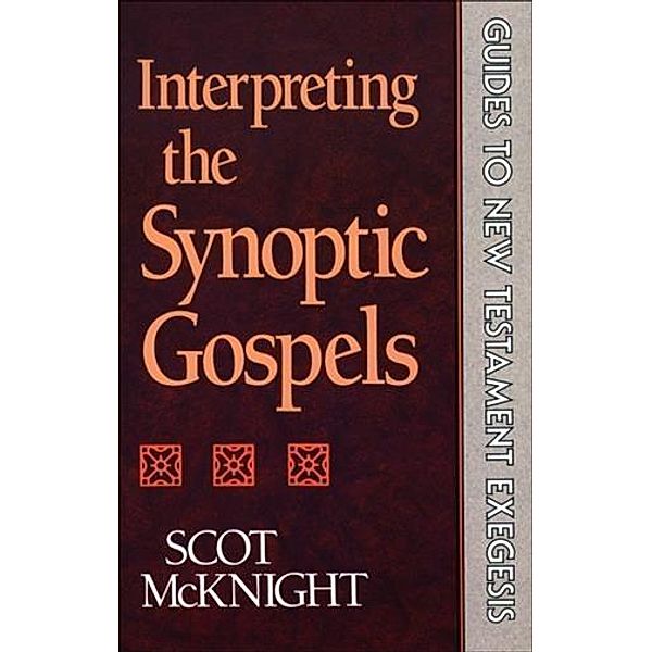 Interpreting the Synoptic Gospels (Guides to New Testament Exegesis), Scot McKnight