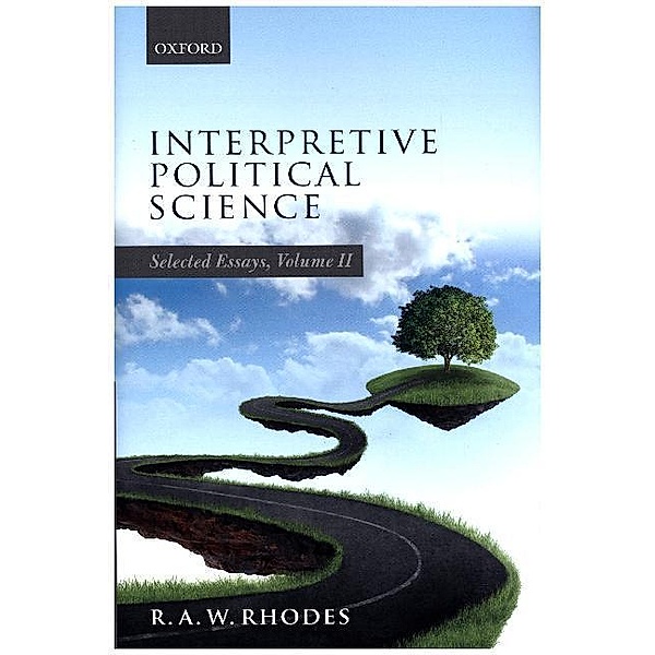Interpretive Political Science.Vol.II, R. A. W. Rhodes