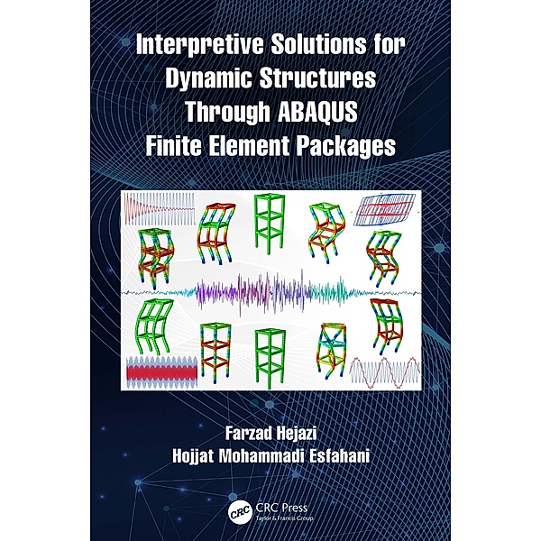 Interpretive Solutions for Dynamic Structures Through ABAQUS Finite Element Packages, Farzad Hejazi, Hojjat Mohammadi Esfahani