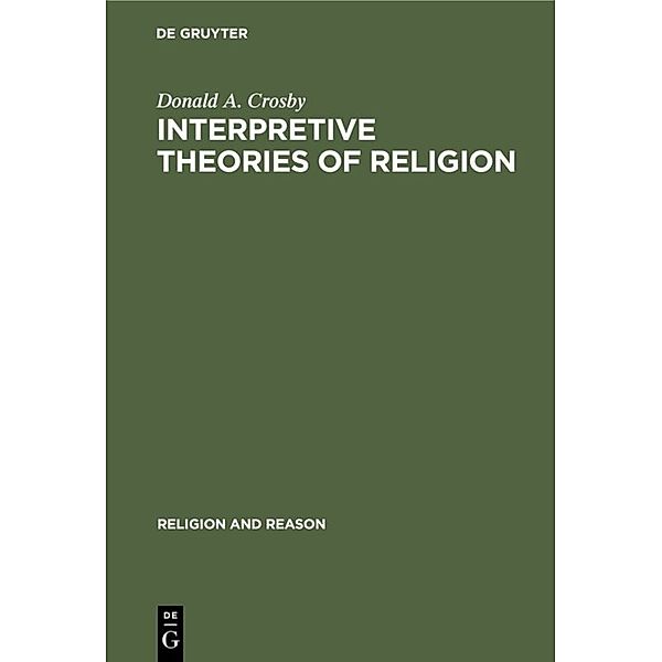 Interpretive Theories of Religion, Donald A. Crosby