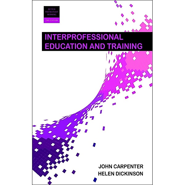 Interprofessional Education and Training, John Carpenter, Helen Dickinson