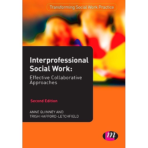 Interprofessional Social Work / Transforming Social Work Practice Series, Anne Quinney, Trish Hafford-Letchfield