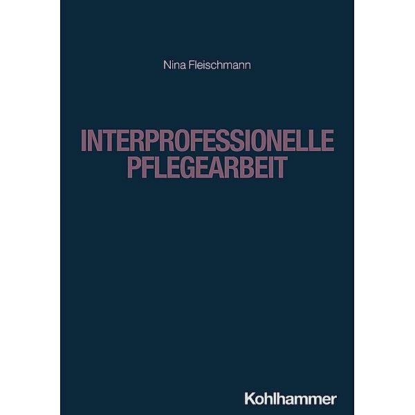 Interprofessionelle Pflegearbeit, Nina Fleischmann