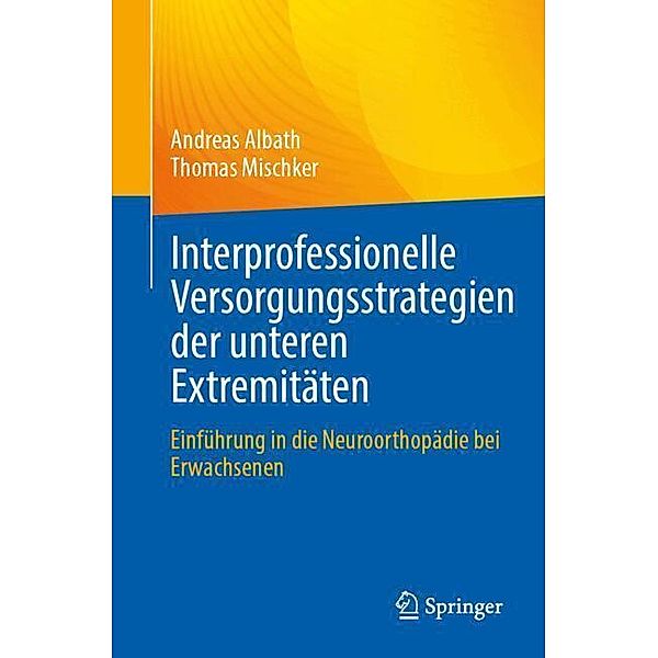 Interprofessionelle Versorgungsstrategien der unteren Extremitäten, Andreas Albath, Thomas Mischker