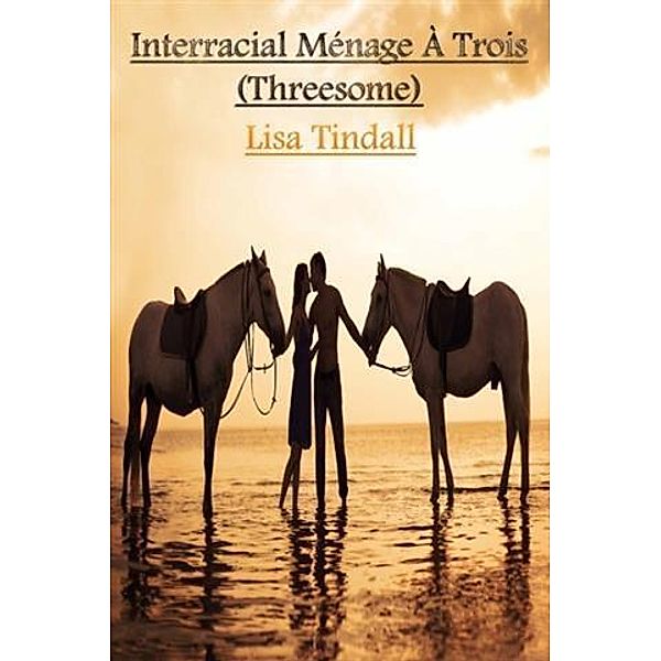 Interracial Menage A Trois (Threesome), Lisa Tindall