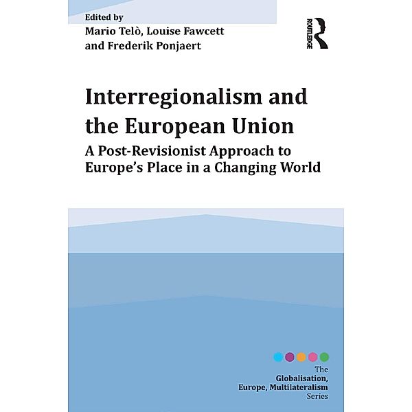 Interregionalism and the European Union, Mario Telò, Louise Fawcett, Frederik Ponjaert