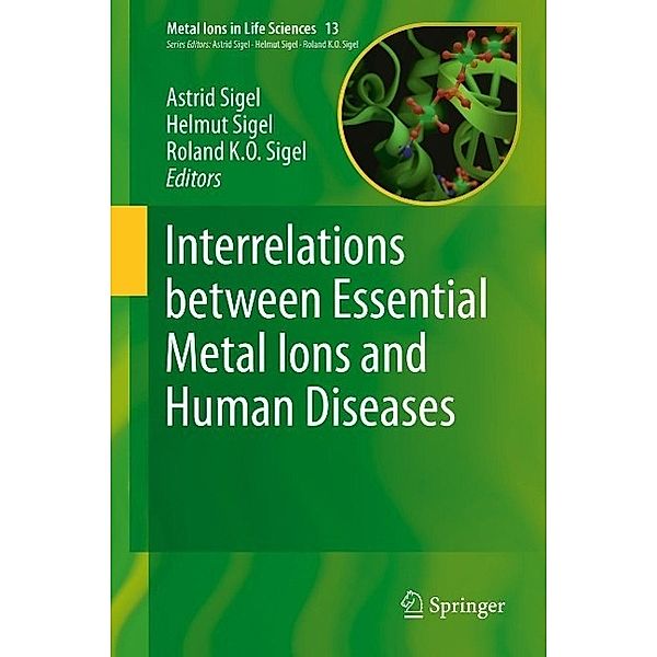 Interrelations between Essential Metal Ions and Human Diseases / Metal Ions in Life Sciences Bd.13