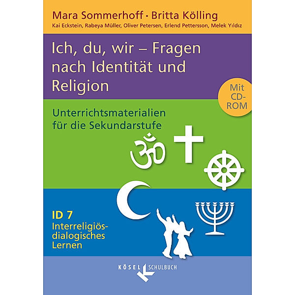 Interreligiös-dialogisches Lernen: ID / Interreligiös-dialogisches Lernen: ID - Sekundarstufe I - Band 7: 8.-10. Schuljahr, Mara Sommerhoff, Melek Yildiz, Oliver Petersen, Kai Eckstein, Rabeya Müller, Britta Kölling