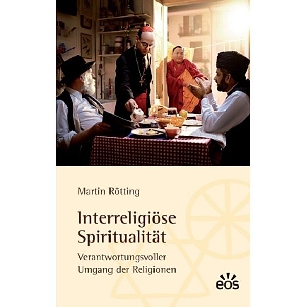 Interreligiöse Spiritualität - Verantwortungsvoller Umgang der Religionen, Martin Rötting