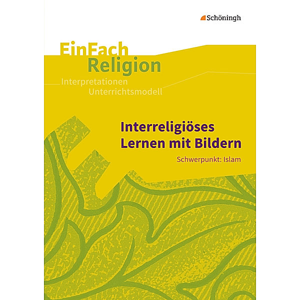 Interreligiöses Lernen mit Bildern: Schwerpunkt: Islam