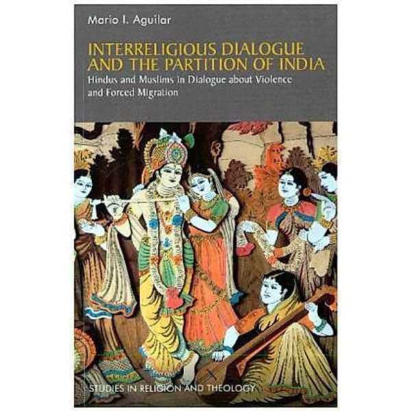 Interreligious Dialogue and the Partition of India, Mario I. Aguilar