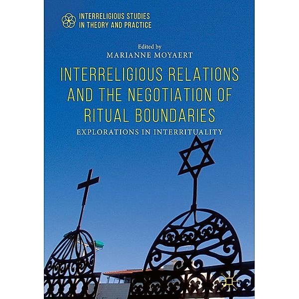 Interreligious Relations and the Negotiation of Ritual Boundaries / Interreligious Studies in Theory and Practice