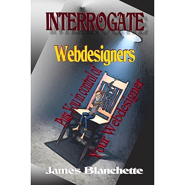 Interrogate Webdesigners, James Blanchette