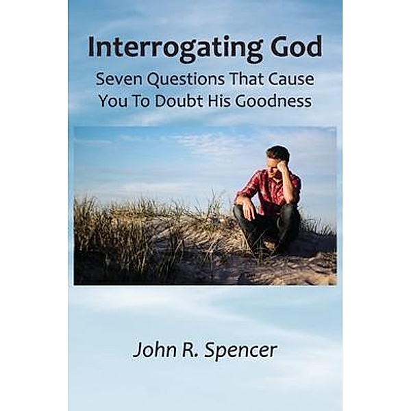 Interrogating God, John R. Spencer