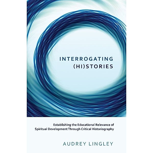 Interrogating (Hi)stories, Audrey Lingley